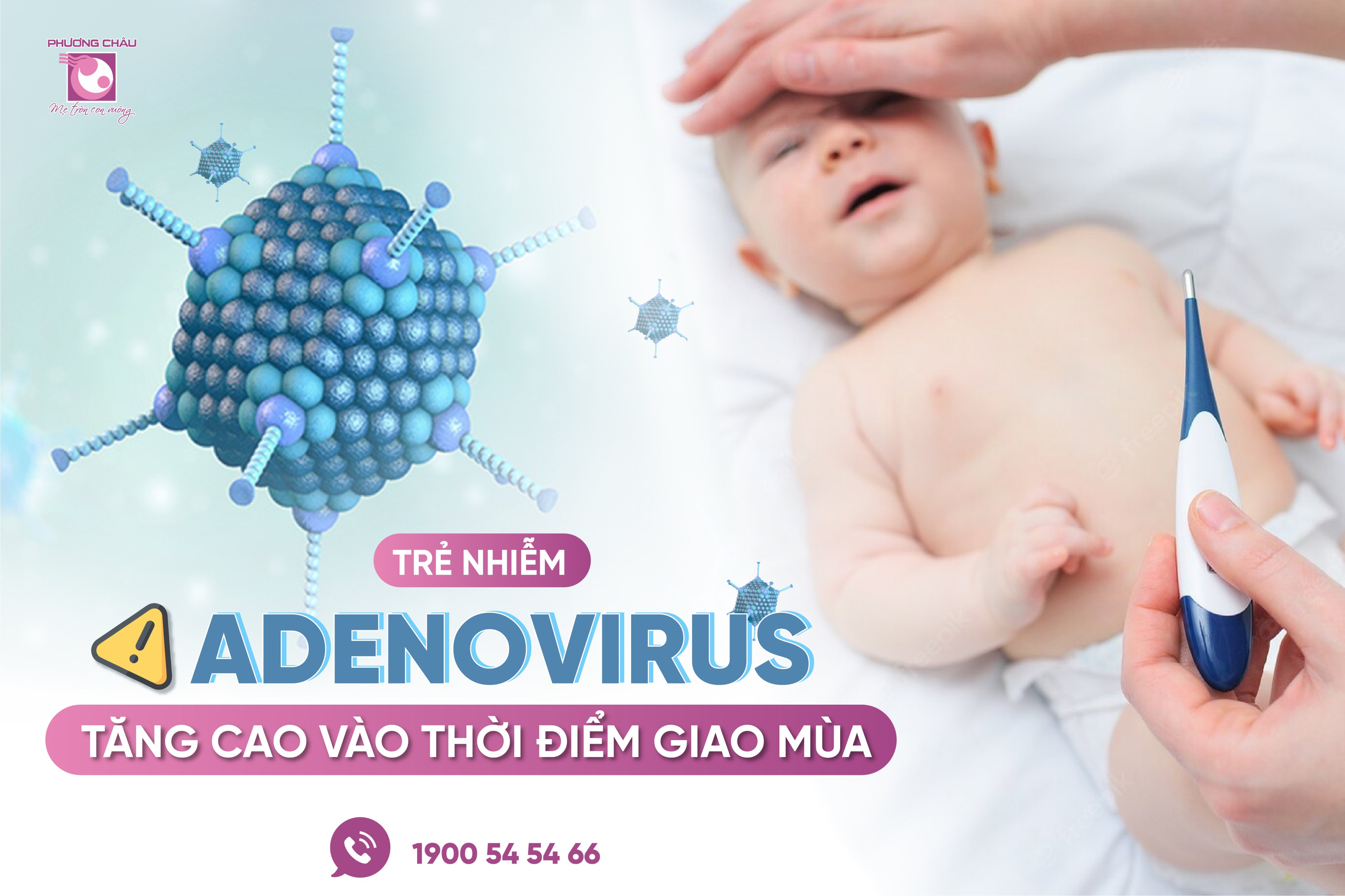 adenovirus, tăng cao, trẻ, nhiễm, bệnh, thời điểm, giao mùa, triệu chứng, phòng tránh, điều trị, Nhi khoa, Sơ sinh, Phương Châu