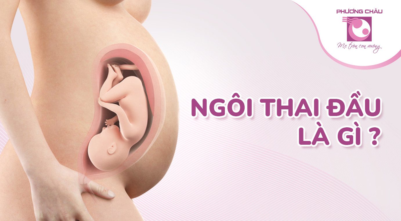 ngôi đầu, ngôi thuận, sinh thường, sinh mổ, ngôi chỏm, ngôi thóp trước, ngôi trán, ngôi mặt, ngôi ngang, ngôi mông, bệnh viện phụ sản quốc tế phương châu, cần thơ