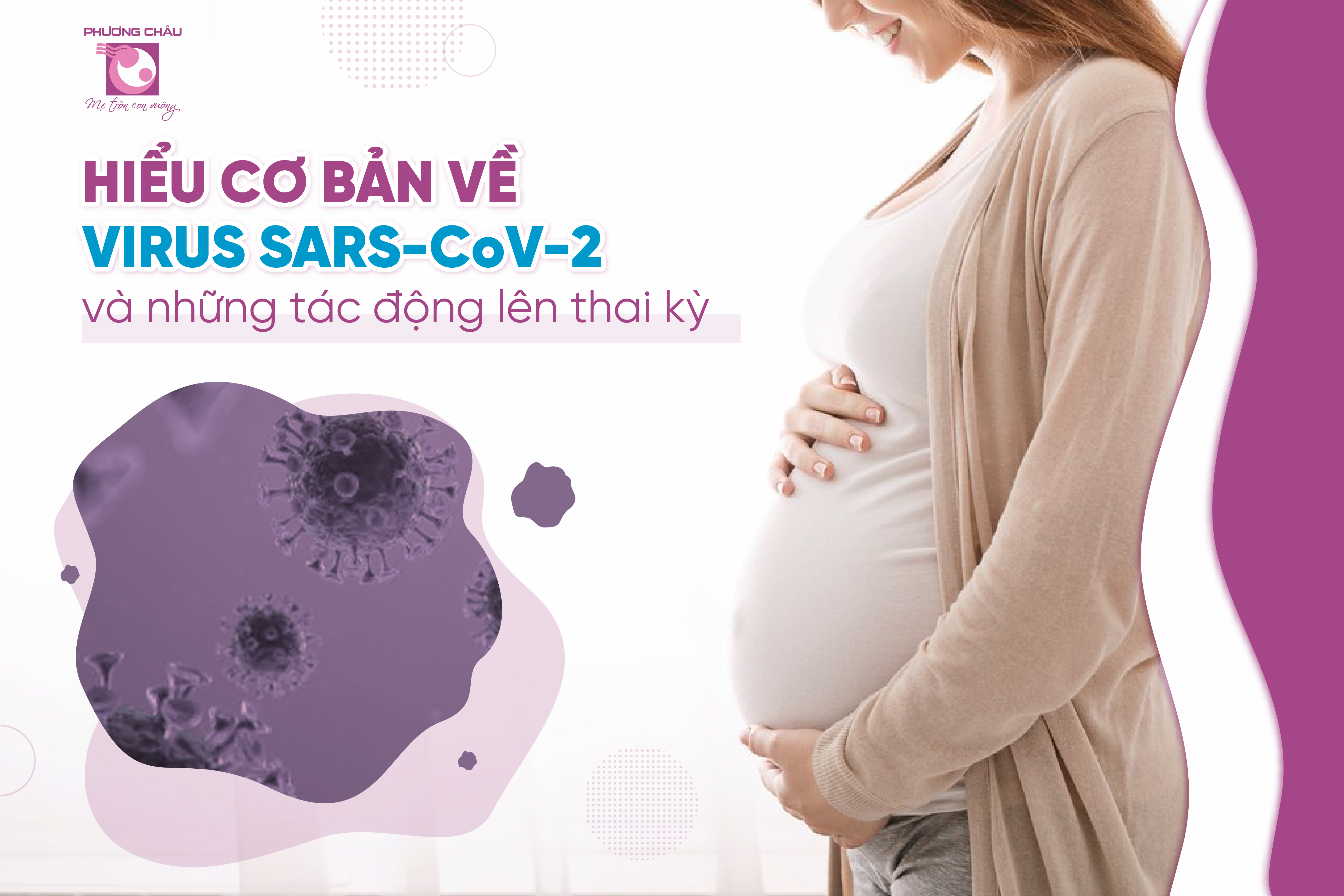 sars cov 2, virus,  tìm hiểu đường lây, có ảnh hưởng tới thai kỳ không, nguy hiểm không, bệnh viện phụ sản quốc tế phương châu, cần thơ