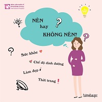 nên hay không nên, những điều cấm kỵ, mẹ bầu, mang thai, khám thai, thời trang, dinh dưỡng, sức khỏe, làm đẹp, bệnh viện quốc tế phương châu, bệnh viện phụ sản