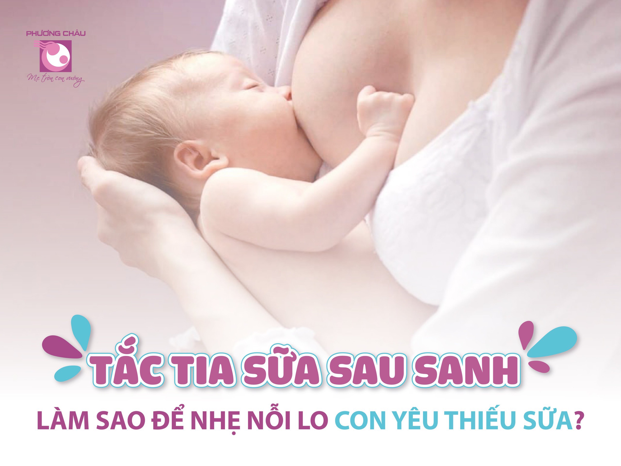 tắc, tia , sữa, sau sinh, làm sao, nhẹ, nỗi, lo, con, yêu, thiếu sữa