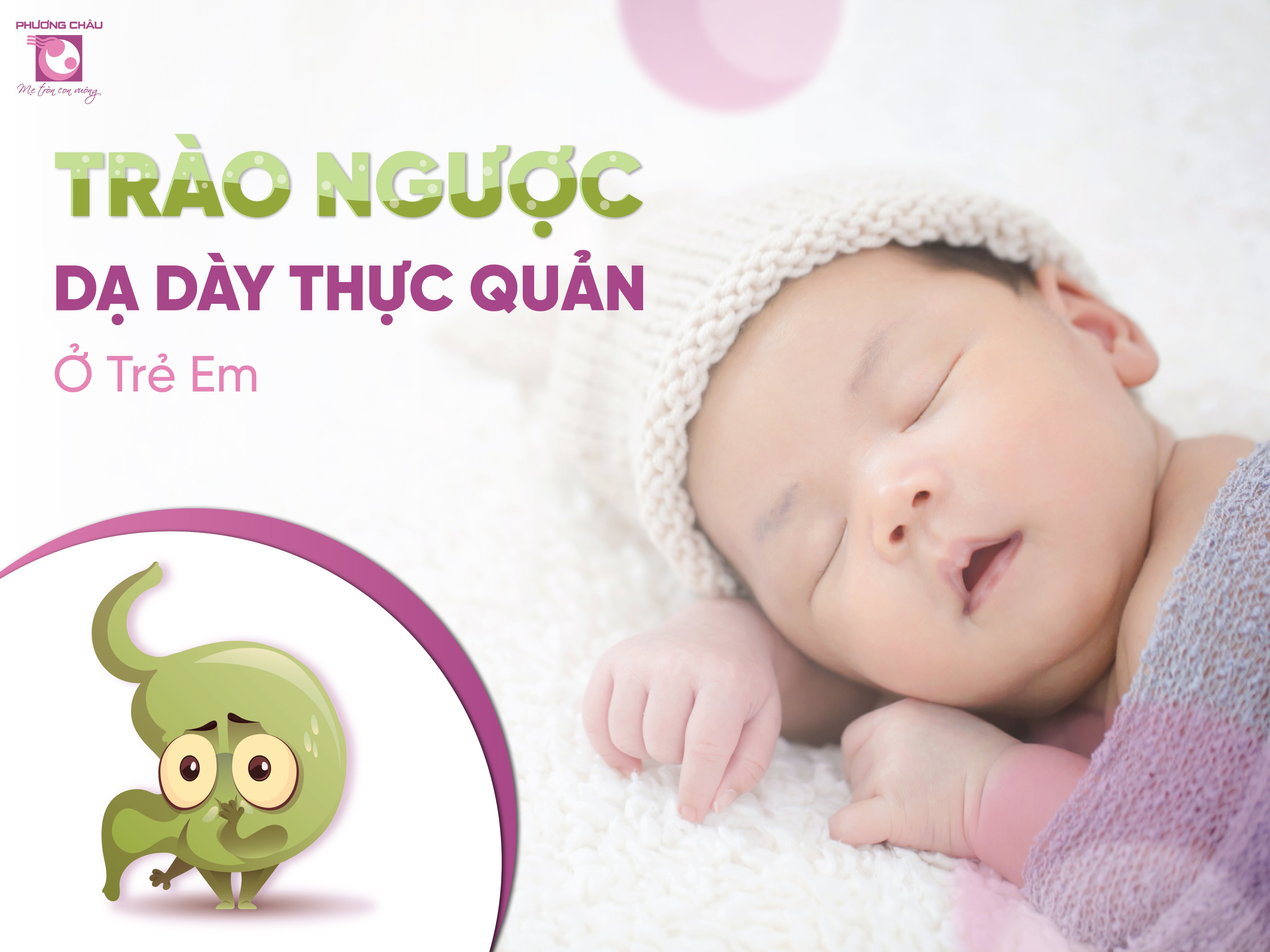 trào ngược, dạ dày, thực quản, trẻ nhỏ, sinh lý, bệnh lý, triệu chứng, nguyên nhân, chăm sóc, tại nhà, Nhi khoa, Phương Châu