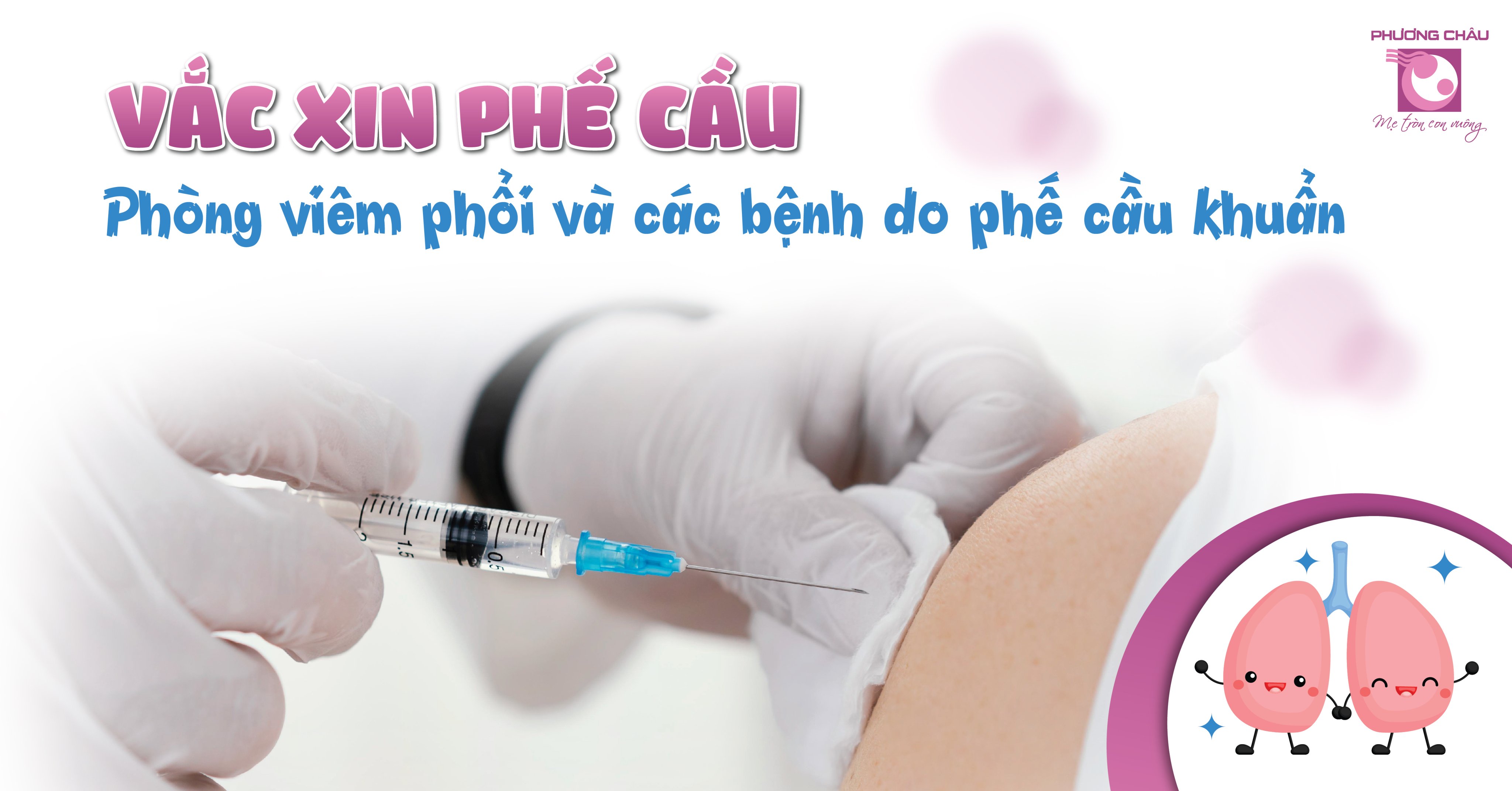 vaccine, phế cầu, viêm phổi, bệnh phế cầu khuẩn, tiêm chủng, phòng bệnh, Nhi khoa, Phương Châu